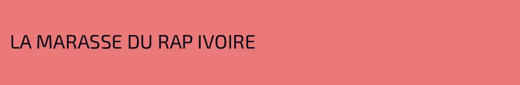 LA MARASSE DU RAP IVOIRE